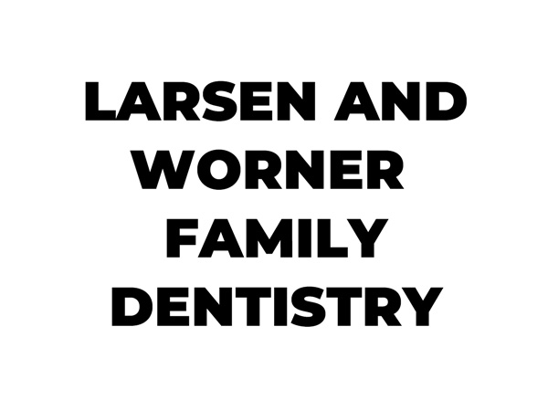Larsen and Worner Family Dentistry